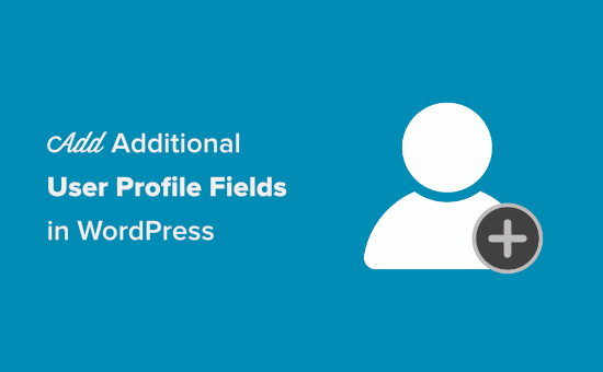 How to add Additional user profile fields in WordPress registration